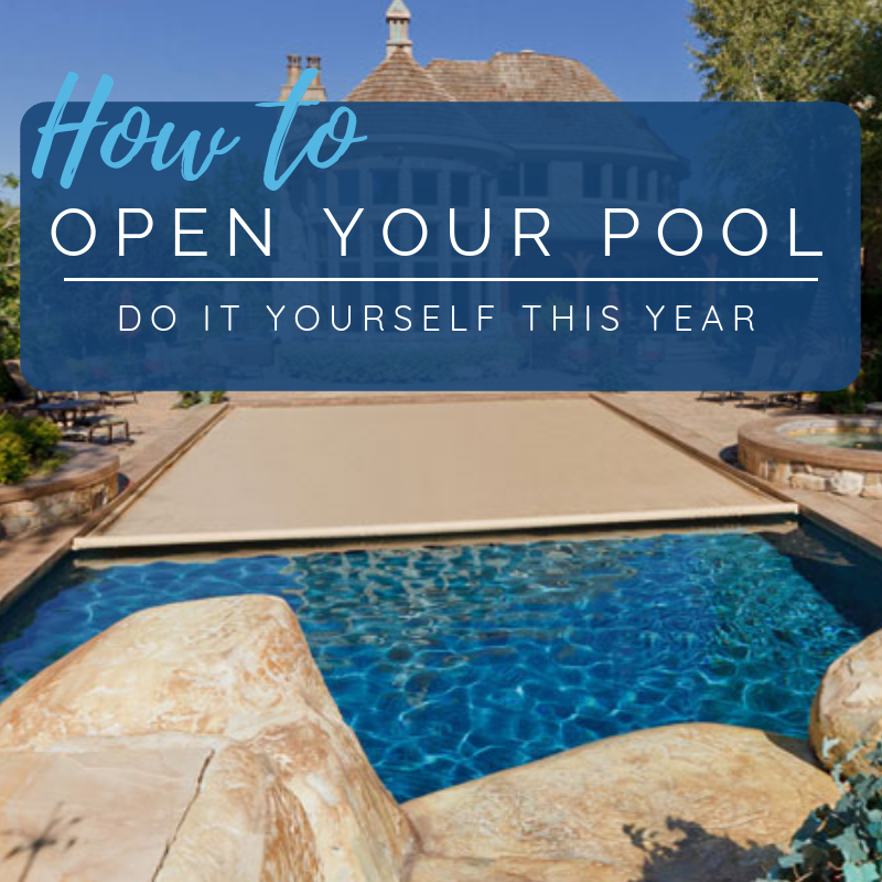 How to Open Your Pool Do it Yourself This Year!